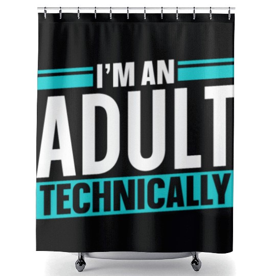 I'm An Adult Technically Birthday Adulting Shower Curtains