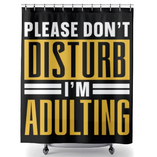 Please Don't Disturb I'm Adulting Birthday Adult Shower Curtains