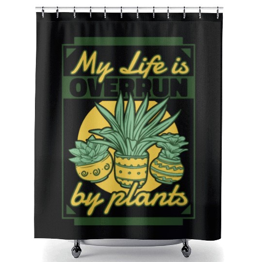 My Life is Overrun By Plants Horticulture Ideas Shower Curtains
