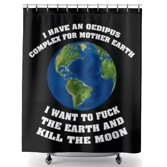 I Have An Oedipus Complex For Mother Earth Shower Curtains