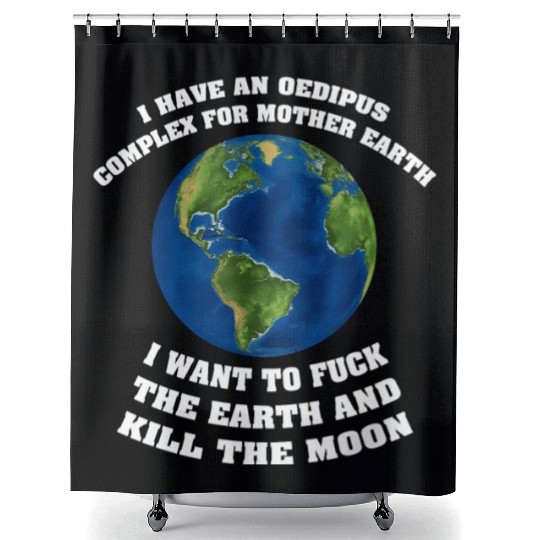 I Have An Oedipus Complex For Mother Earth Shower Curtains