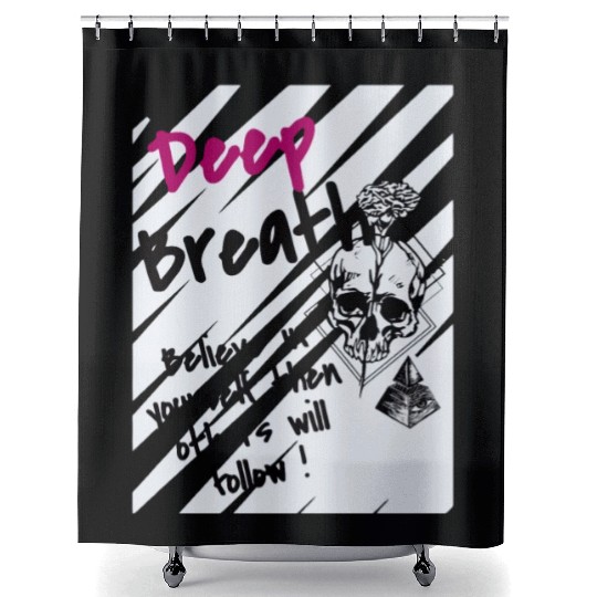 Deep Breath Believe In Yourself Then Others Will F Shower Curtains