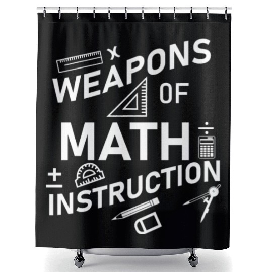 Math Teacher Weapons of Math Instruction Shower Curtains
