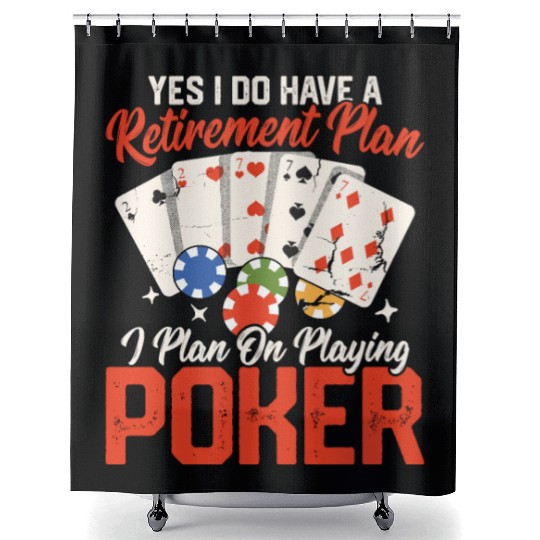 Yes I Do Have A Retirement Plan Gambling Poker Pl Shower Curtains