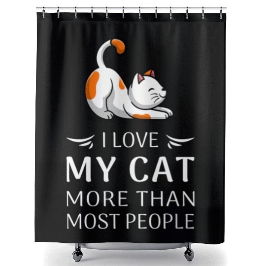 "I Love My Cat More Than Most People" Cat Lover T- Shower Curtains