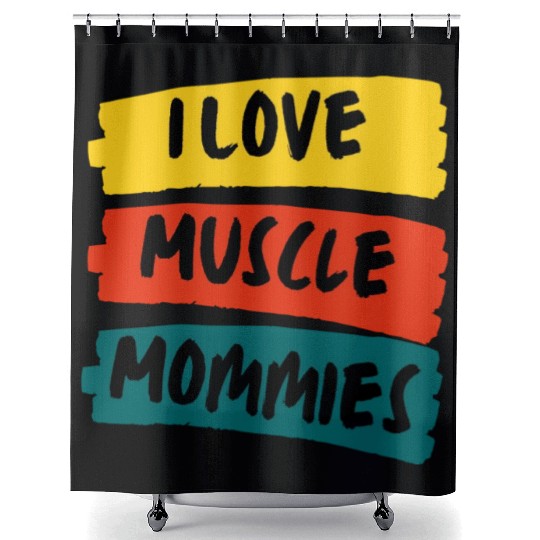 I Love Muscle Mommies Shower Curtains