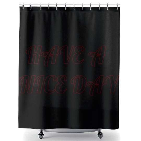 Have a nice day. Shower Curtains