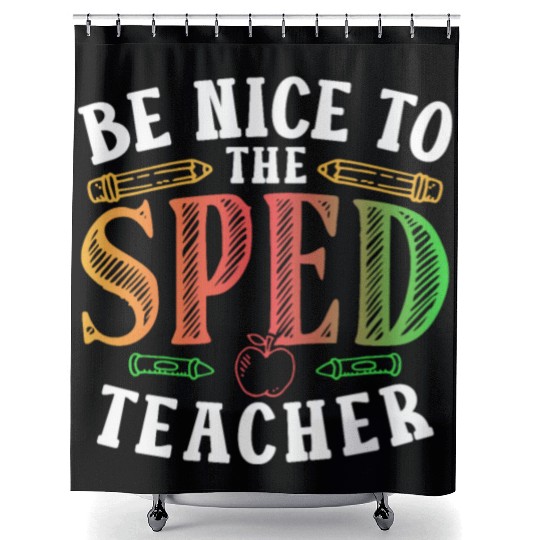 Be Nice To The Sped Teacher Special Education Cute Shower Curtains