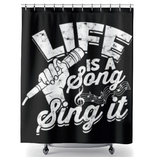 Life is a song, sing it - Music Shower Curtains