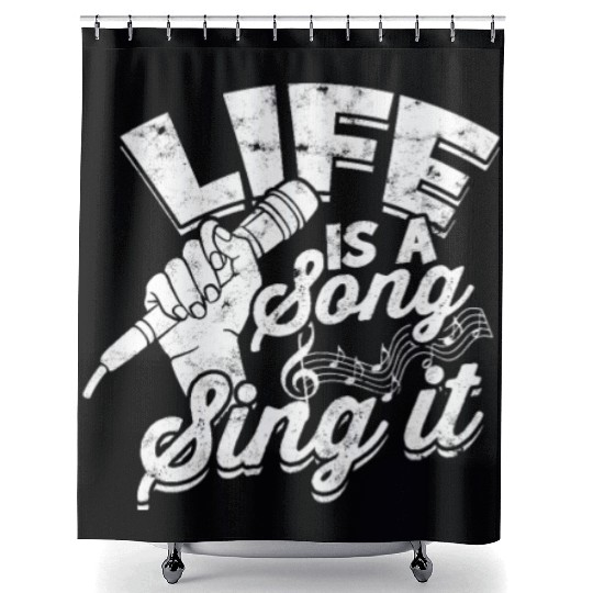 Life is a song, sing it - Music Shower Curtains