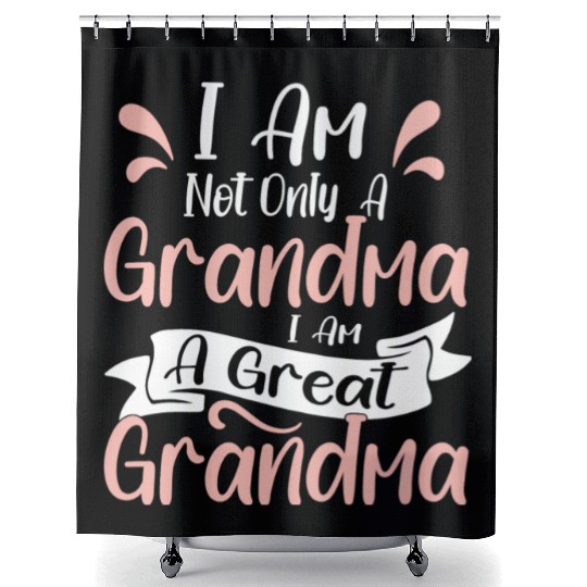 I Am Not Only Grandma I Am A Great Grandma Shower Curtains