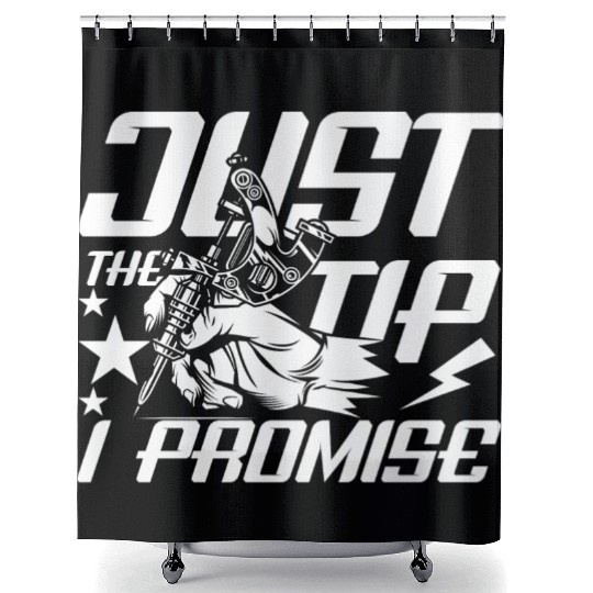 Just The Tip I Promise Tattoo Shower Curtains
