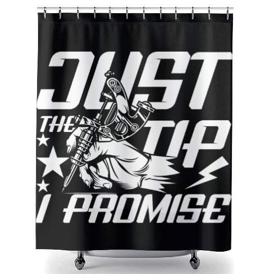 Just The Tip I Promise Tattoo Shower Curtains