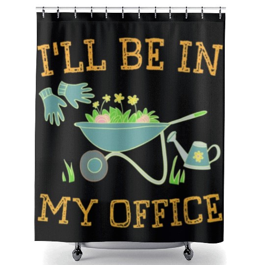 I'll Be In My Office Gardeners Gift Spring Shower Curtains