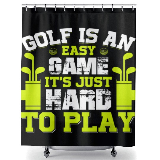 Golf is an easy Game it´s just hard to Play Shower Curtains