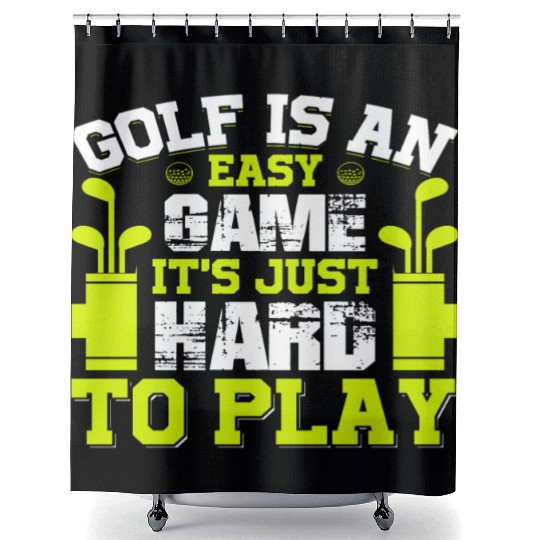 Golf is an easy Game it´s just hard to Play Shower Curtains
