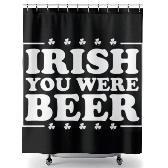 Irish You Were Beer St. Patrick's Day Irish Beerme Shower Curtains