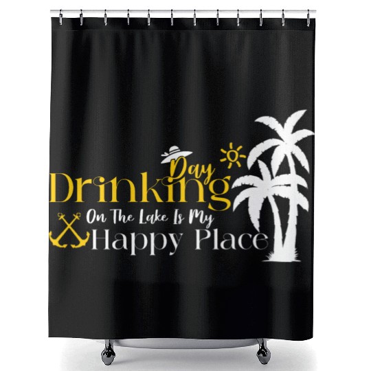 Day Drinking On The Lake Is My Happy Place Shower Curtains