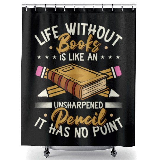 Book Lover Life Without Books Literature Shower Curtains