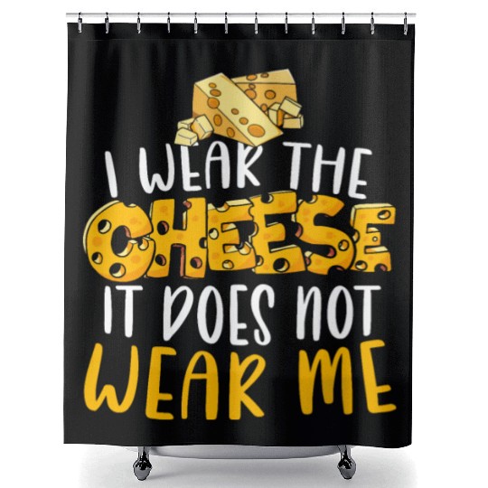 I Wear The Cheese It Does Not Wear Me Cheesy Food Shower Curtains