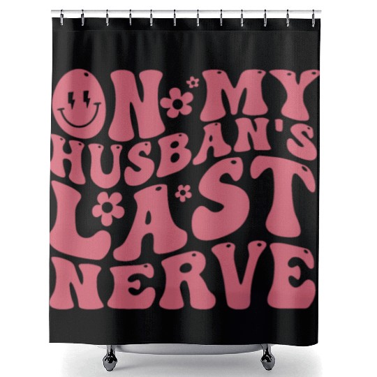 On My Husband's Last Nerve | Funny Wavy Groovy Shower Curtains