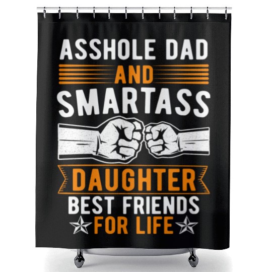 Asshole Dad And Smartass Daughter Best Friends Shower Curtains