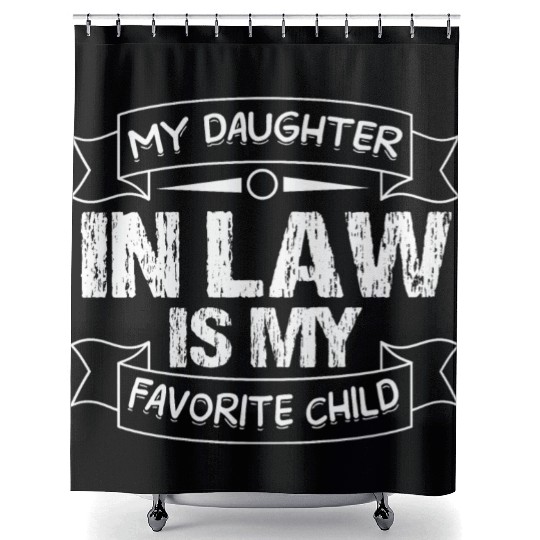 My Daughter law is my Favorite Child Funny saying Shower Curtains