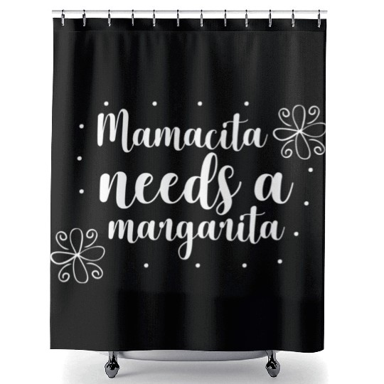 Mamacita needs a margarita Shower Curtains