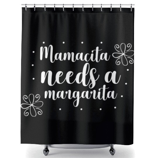 Mamacita needs a margarita Shower Curtains