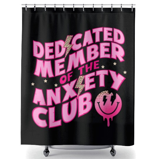 Dedicated member of the anxiety club Shower Curtains