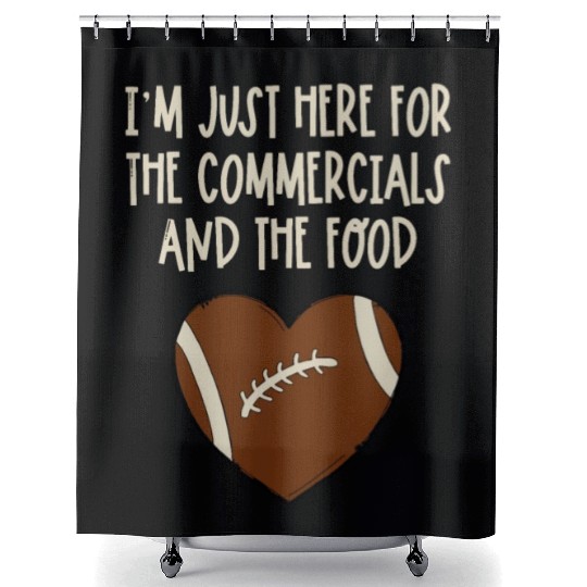 I'm Just Here For The Commercials And Food Girls F Shower Curtains