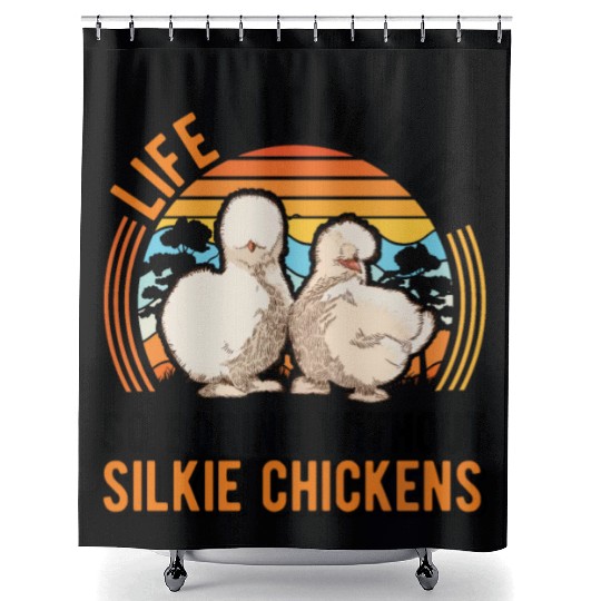 Life Would Be So Boring Without Silkie Chickens Shower Curtains