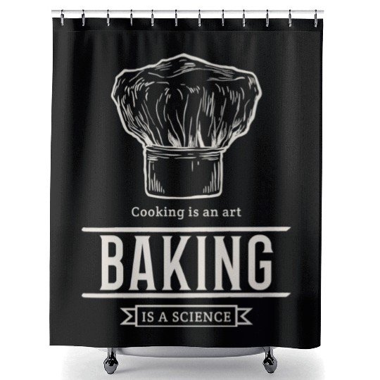 Cooking is an Art, Baking is a Science Shower Curtains