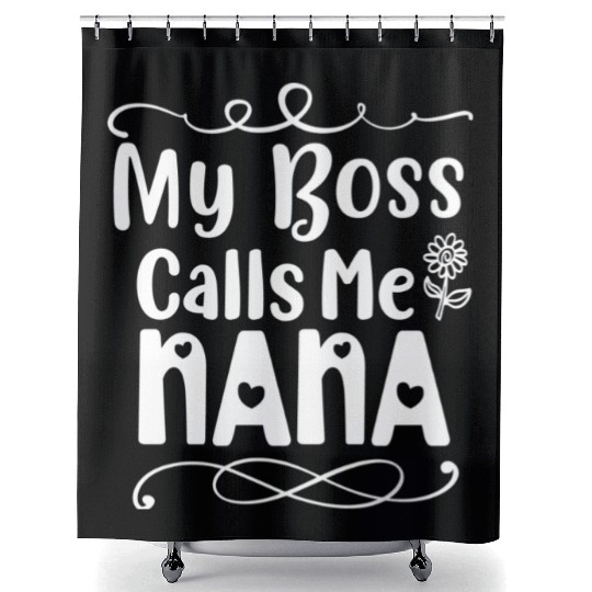 My Boss Calls Me Nana Shower Curtains