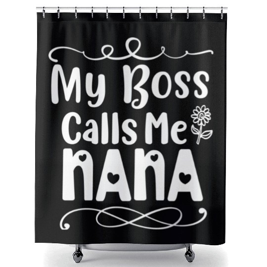 My Boss Calls Me Nana Shower Curtains