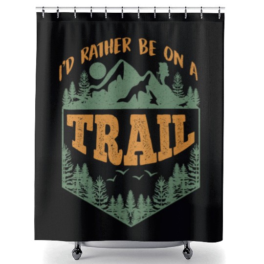 I'd rather be on a Trail Wanderlust Mountain lover Shower Curtains