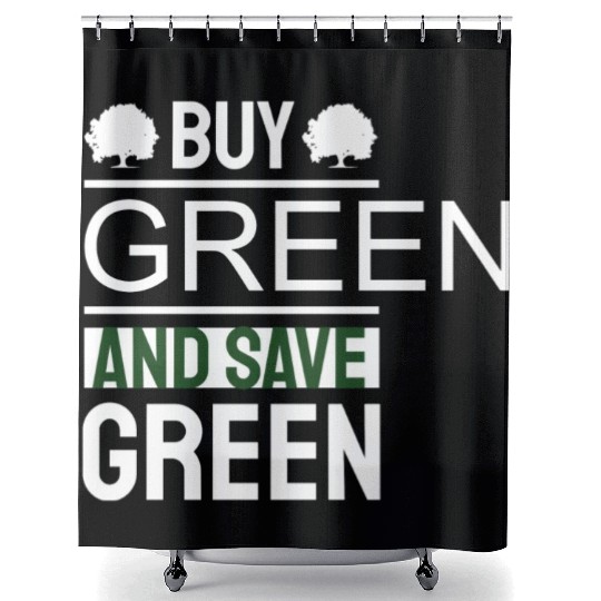 Earth Day Buy Green And Save Green Pro Environment Shower Curtains
