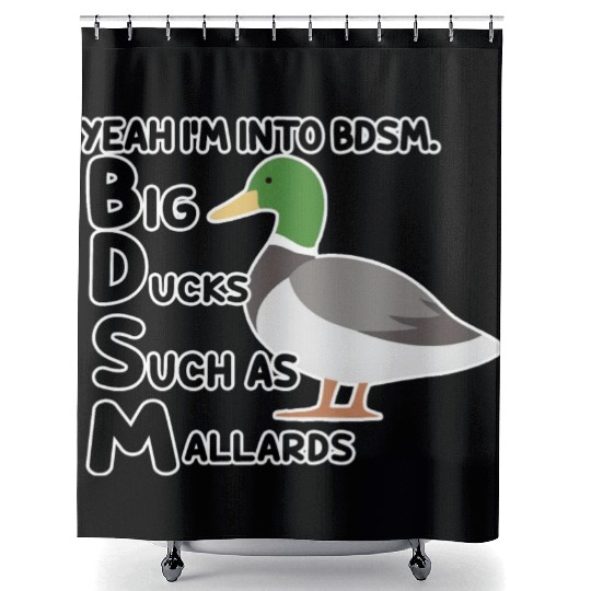 yeah i'm into bdsm big ducks such as mallards Shower Curtains