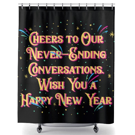 Cheers to Our Conversations Happy New Year Friends Shower Curtains