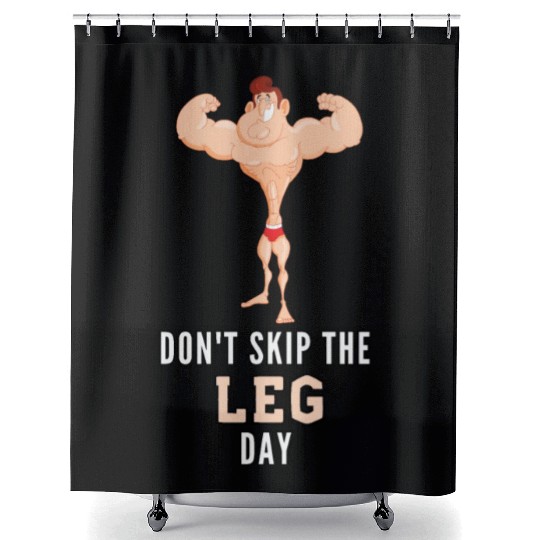 Don't Skin The Leg Day Shower Curtains