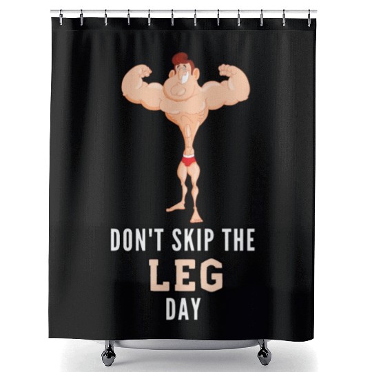 Don't Skin The Leg Day Shower Curtains