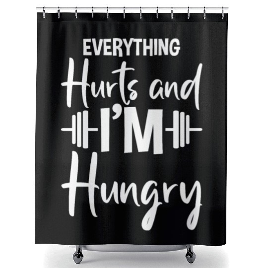Everything Hurts And I'm Hungry 2 Shower Curtains