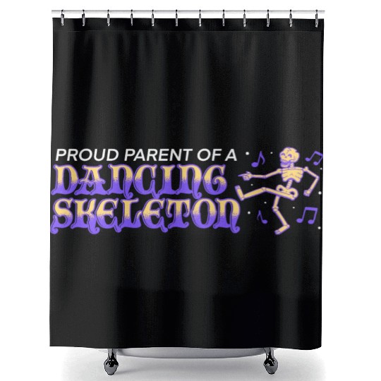 proud parent of a dancing skeleton Shower Curtains