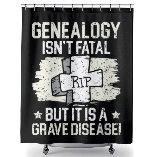 Genealogy Isn't Fatal But It Is A Grave Disease Shower Curtains