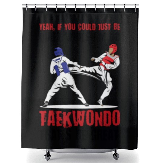 I'm do Taekwondo that'd be great Shower Curtains