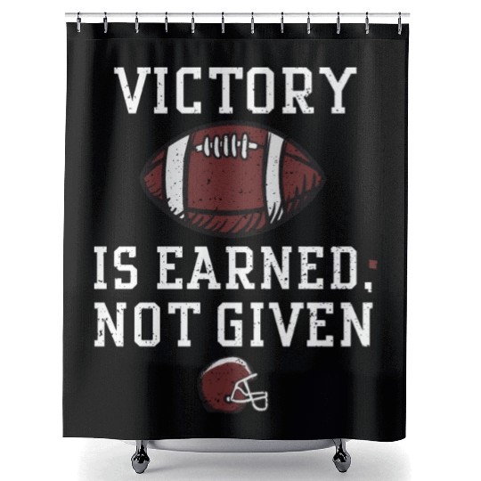 Victory is earned, not given Shower Curtains