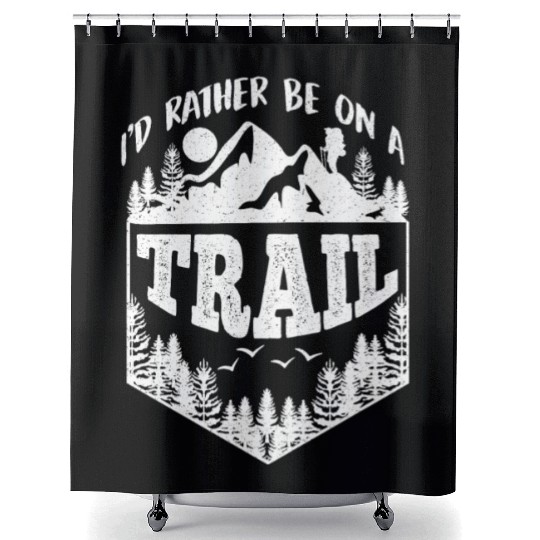 I'd rather be on a Trail Wanderlust Mountain lover Shower Curtains