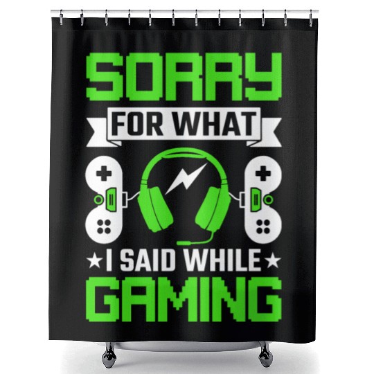 Sorry for What I Said While Gaming Shower Curtains