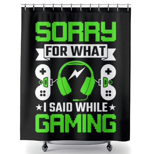 Sorry for What I Said While Gaming Shower Curtains