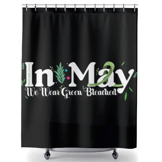 In May We Wear Green Mental Health Awareness Green Shower Curtains